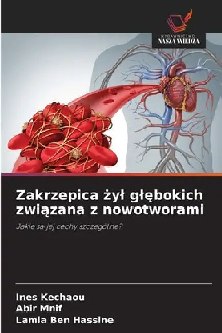 Zakrzepica żyl glębokich związana z nowotworami by Ines Kechaou, Abir Mnif, Lamia Ben Hassine