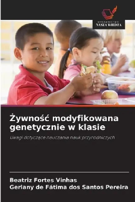 Żywnośc modyfikowana genetycznie w klasie by Beatriz Fortes Vinhas, Gerlany de Fátima Dos Santos Pereira