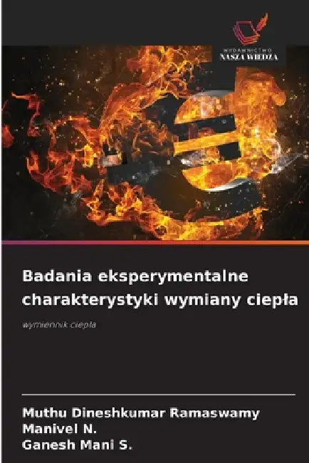 Badania eksperymentalne charakterystyki wymiany ciepla by Muthu Dineshkumar Ramaswamy, Manivel N, Ganesh Mani S