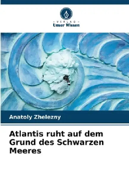 Atlantis ruht auf dem Grund des Schwarzen Meeres by Anatoly Zhelezny