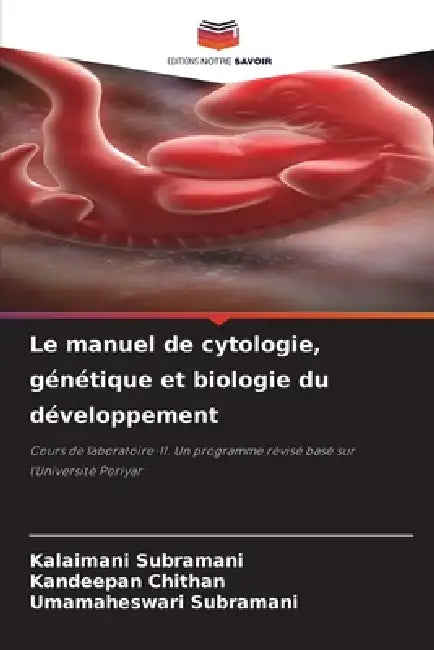 Le manuel de cytologie, génétique et biologie du développement by Kalaimani Subramani, Kandeepan Chithan, Umamaheswari Subramani