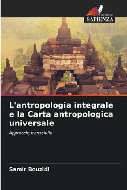 L'antropologia integrale e la Carta antropologica universale by Samir Bouzidi