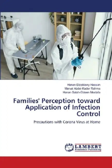 Families' Perception toward Application of Infection Control by Hanan Elzeblawy Hassan, Mervat Abdel-Kader Rahma, Hanan Salah-Eldeen Mostafa