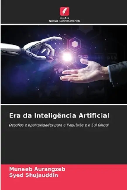 Era da Inteligência Artificial by Muneeb Aurangzeb, Syed Shujauddin