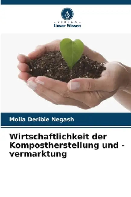Wirtschaftlichkeit Der Kompostherstellung Und Vermarktung by Molla Deribie Negash