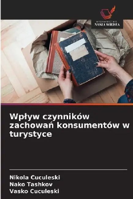 Wplyw czynników zachowań konsumentów w turystyce by Nikola Cuculeski, Nako Tashkov, Vasko Cuculeski