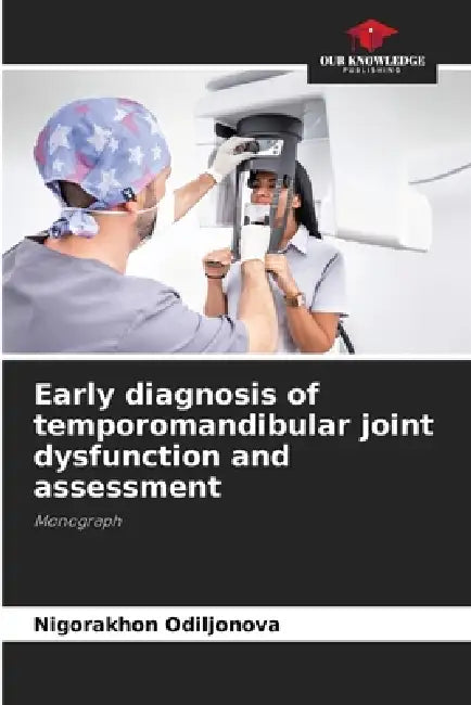 Early diagnosis of temporomandibular joint dysfunction and assessment by Nigorakhon Odiljonova