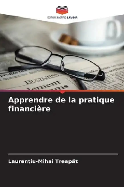Apprendre de la pratique financière by Laurențiu-Mihai Treapăt