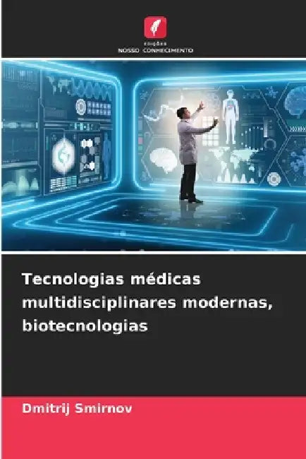 Tecnologias médicas multidisciplinares modernas, biotecnologias by Dmitrii Smirnov