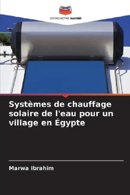 Systèmes de chauffage solaire de l'eau pour un village en Égypte by Marwa Ibrahim