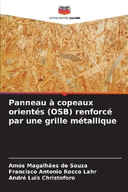Panneau à copeaux orientés (OSB) renforcé par une grille métallique by Amós Magalhães de Souza, Francisco Antonio Rocco Lahr, André Luis Christoforo