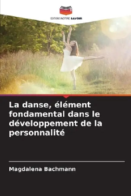 La danse, élément fondamental dans le développement de la personnalité by Magdalena Bachmann