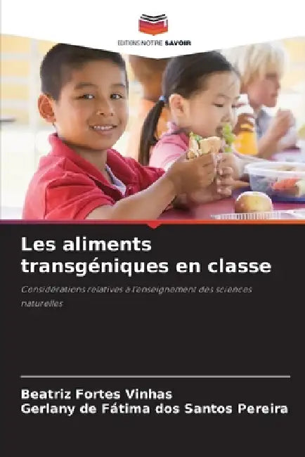 Les aliments transgéniques en classe by Beatriz Fortes Vinhas, Gerlany de Fátima Dos Santos Pereira