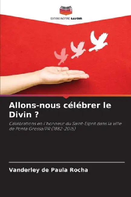 Allons-nous célébrer le Divin ? by Vanderley de Paula Rocha