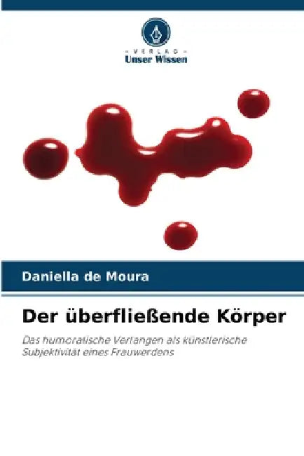 Der überfließende Körper by Daniella de Moura