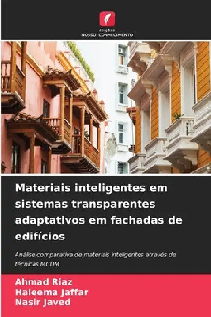 Materiais inteligentes em sistemas transparentes adaptativos em fachadas de edifícios by Ahmad Riaz, Haleema Jaffar, Nasir Javed