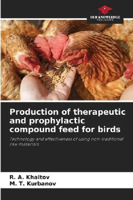 Production of therapeutic and prophylactic compound feed for birds by R. A. Khaitov, M. T. Kurbanov