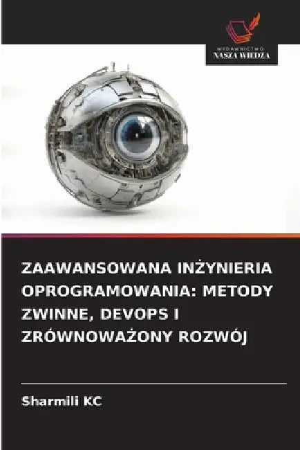 Zaawansowana InŻynieria Oprogramowania: Metody Zwinne, Devops I ZrównowaŻony Rozwój by Sharmili Kc