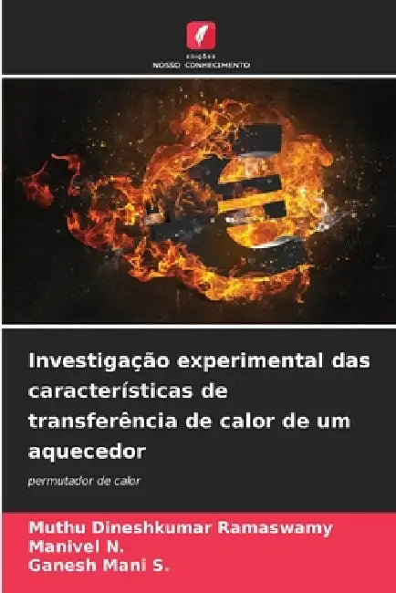 Investigação experimental das características de transferência de calor de um aquecedor by Muthu Dineshkumar Ramaswamy, Manivel N, Ganesh Mani S