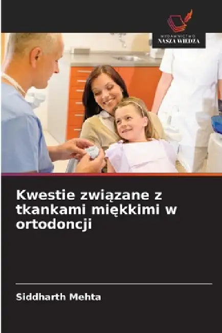 Kwestie związane z tkankami miękkimi w ortodoncji by Siddharth Mehta
