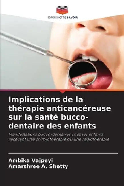 Implications de la thérapie anticancéreuse sur la santé bucco-dentaire des enfants by Ambika Vajpeyi, Amarshree A. Shetty