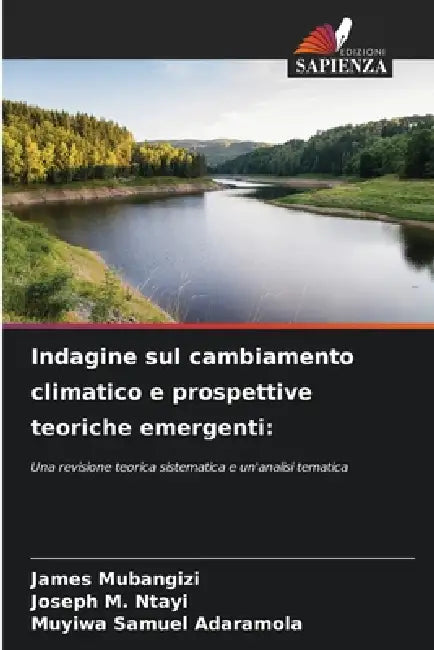 Indagine sul cambiamento climatico e prospettive teoriche emergenti by James Mubangizi, Joseph M. Ntayi, Muyiwa Samuel Adaramola
