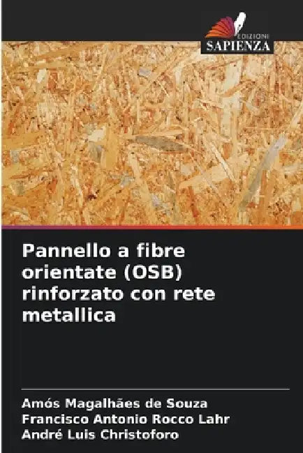 Pannello a fibre orientate (OSB) rinforzato con rete metallica by Amós Magalhães de Souza, Francisco Antonio Rocco Lahr, André Luis Christoforo