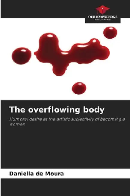 The overflowing body by Daniella de Moura