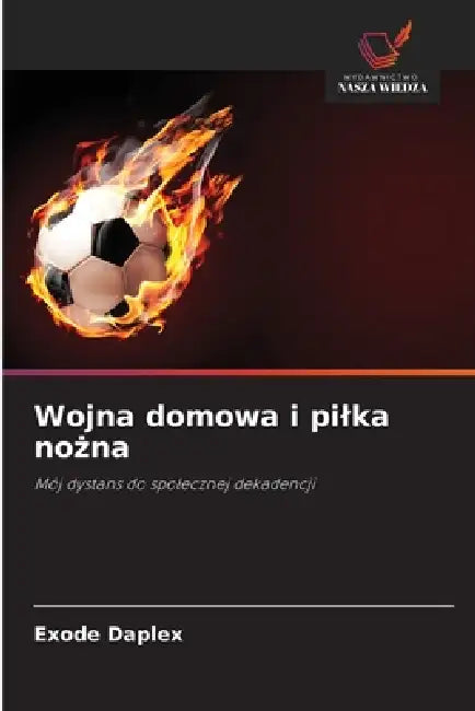 Wojna domowa i pilka nożna by Exode Daplex