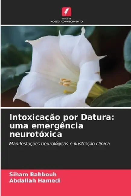 Intoxicação por Datura: uma emergência neurotóxica by Siham Bahbouh, Abdallah Hamedi