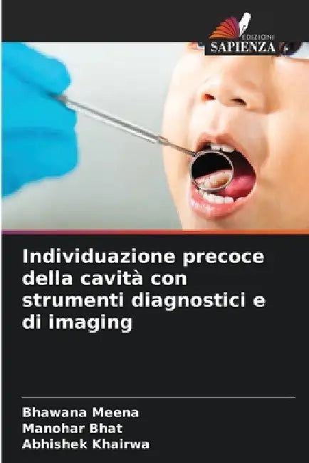 Individuazione precoce della cavità con strumenti diagnostici e di imaging by Bhawana Meena, Manohar Bhat, Abhishek Khairwa