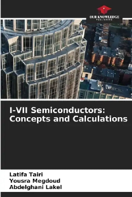 I-VII Semiconductors: Concepts and Calculations by Latifa Tairi, Yousra Megdoud, Abdelghani Lakel