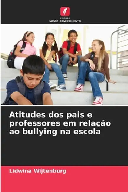 Atitudes dos pais e professores em relação ao bullying na escola by Lidwina Wijtenburg