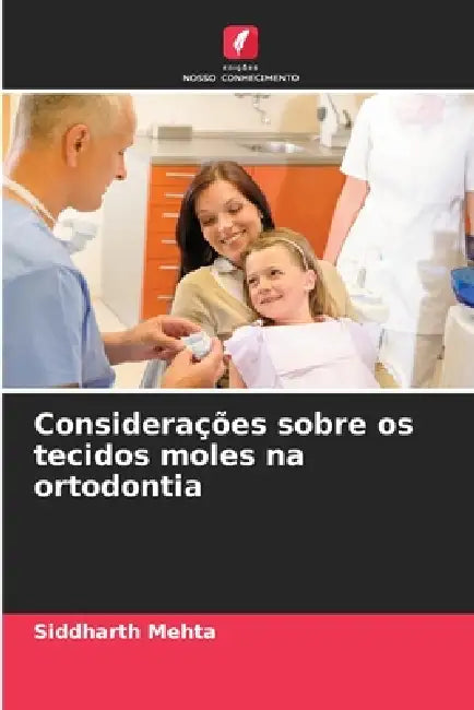 Considerações sobre os tecidos moles na ortodontia by Siddharth Mehta