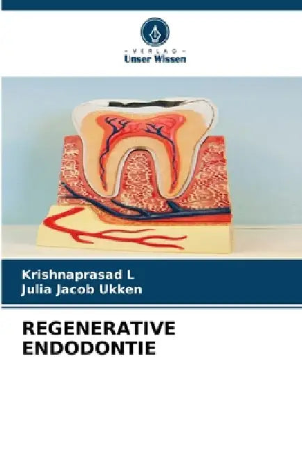 Regenerative Endodontie by Krishnaprasad L, Julia Jacob Ukken