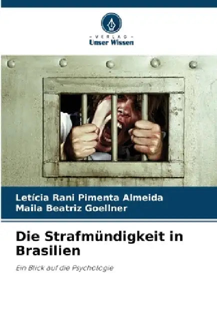 Die Strafmündigkeit in Brasilien by Letícia Rani Pimenta Almeida, Maila Beatriz Goellner