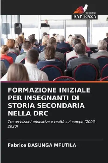Formazione Iniziale Per Insegnanti Di Storia Secondaria Nella Drc by Fabrice Basunga Mfutila