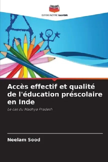 Accès effectif et qualité de l'éducation préscolaire en Inde by Neelam Sood