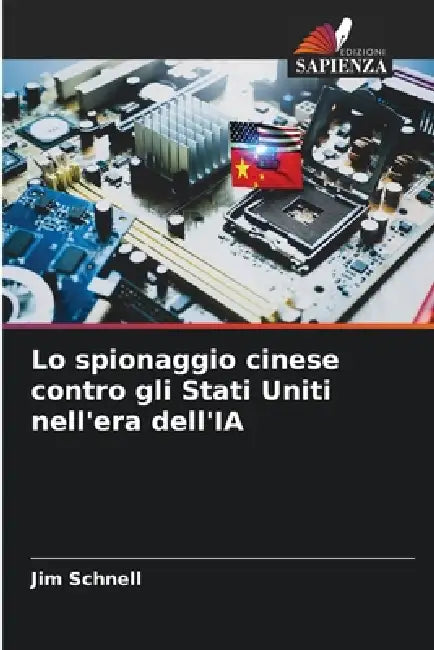 Lo spionaggio cinese contro gli Stati Uniti nell'era dell'IA by Jim Schnell