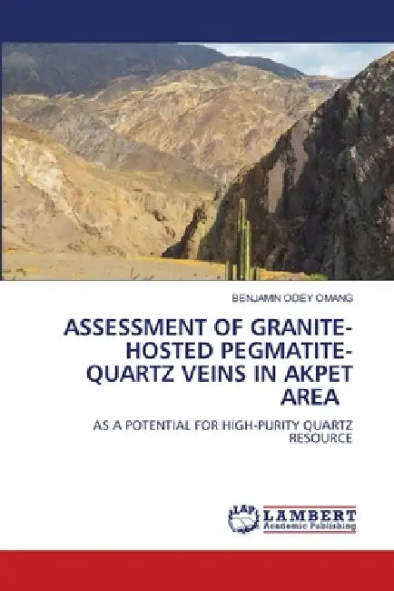 Assessment of Granite-Hosted Pegmatite- Quartz Veins in Akpet Area by Benjamin Odey Omang