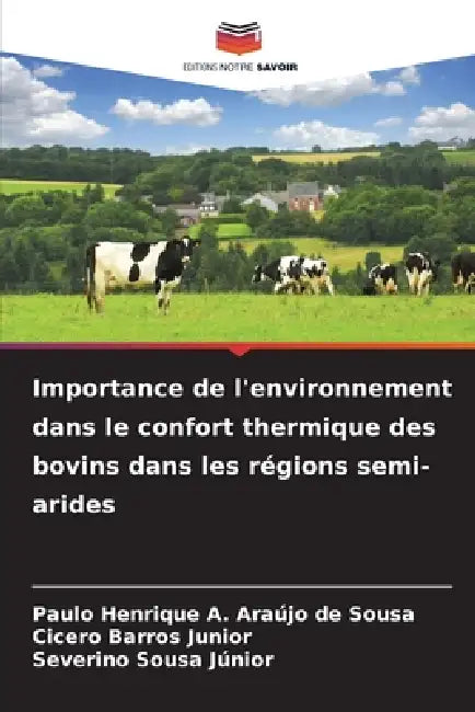 Importance de l'environnement dans le confort thermique des bovins dans les régions semi-arides by Paulo Henrique a. Araújo de Sousa, Cicero Barros Junior, Severino Sousa Júnior