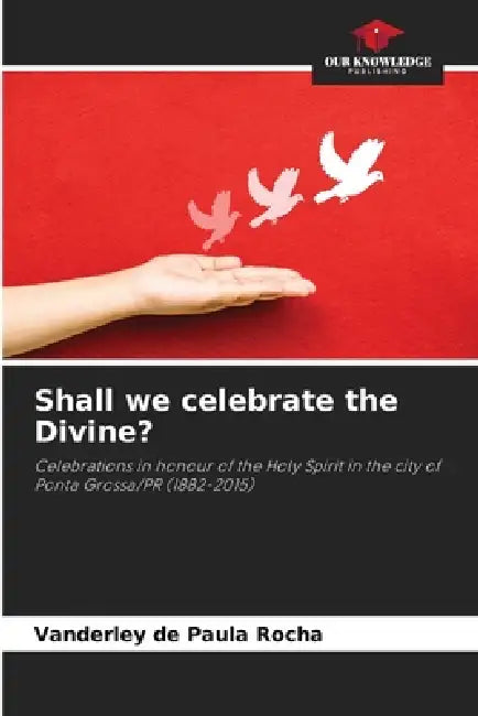 Shall we celebrate the Divine? by Vanderley de Paula Rocha