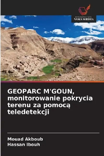 GEOPARC M'GOUN, monitorowanie pokrycia terenu za pomocą teledetekcji by Mouad Akboub, Hassan Ibouh