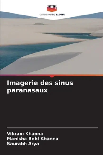 Imagerie des sinus paranasaux by Vikram Khanna, Manisha Behl Khanna, Saurabh Arya