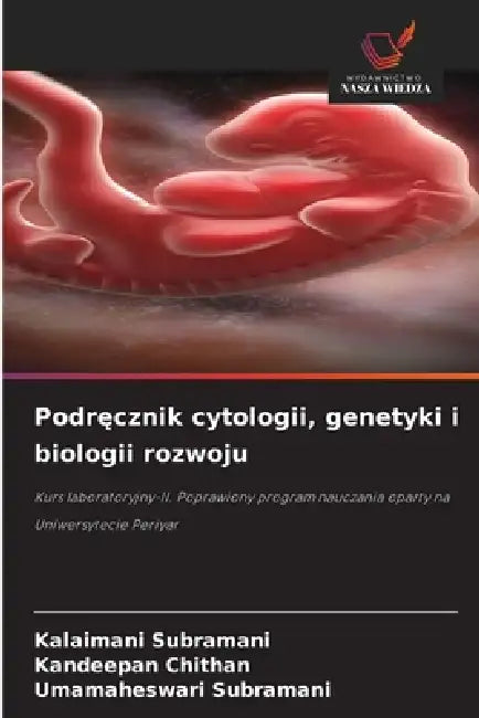 Podręcznik cytologii, genetyki i biologii rozwoju by Kalaimani Subramani, Kandeepan Chithan, Umamaheswari Subramani