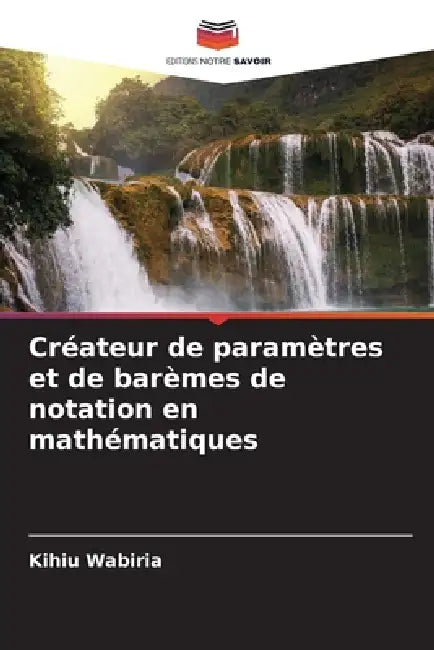 Créateur de paramètres et de barèmes de notation en mathématiques by Kihiu Wabiria