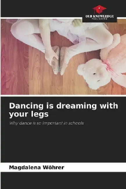 Dancing is dreaming with your legs by Magdalena Wöhrer