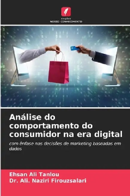 Análise do comportamento do consumidor na era digital by Ehsan Ali Tanlou, Ali Naziri Firouzsalari