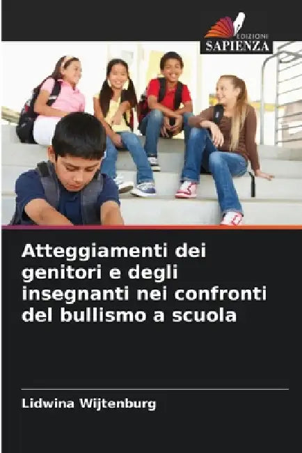 Atteggiamenti dei genitori e degli insegnanti nei confronti del bullismo a scuola by Lidwina Wijtenburg