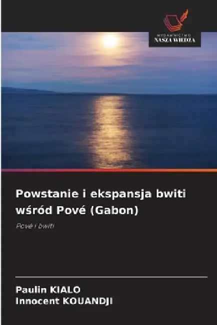 Powstanie I Ekspansja Bwiti Wród Pové Gabon by Paulin Kialo